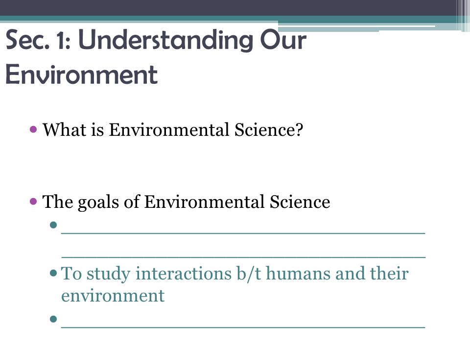 Sec. 1: Understanding Our Environment