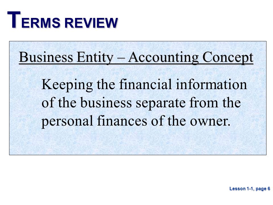 TERMS REVIEW Business Entity – Accounting Concept