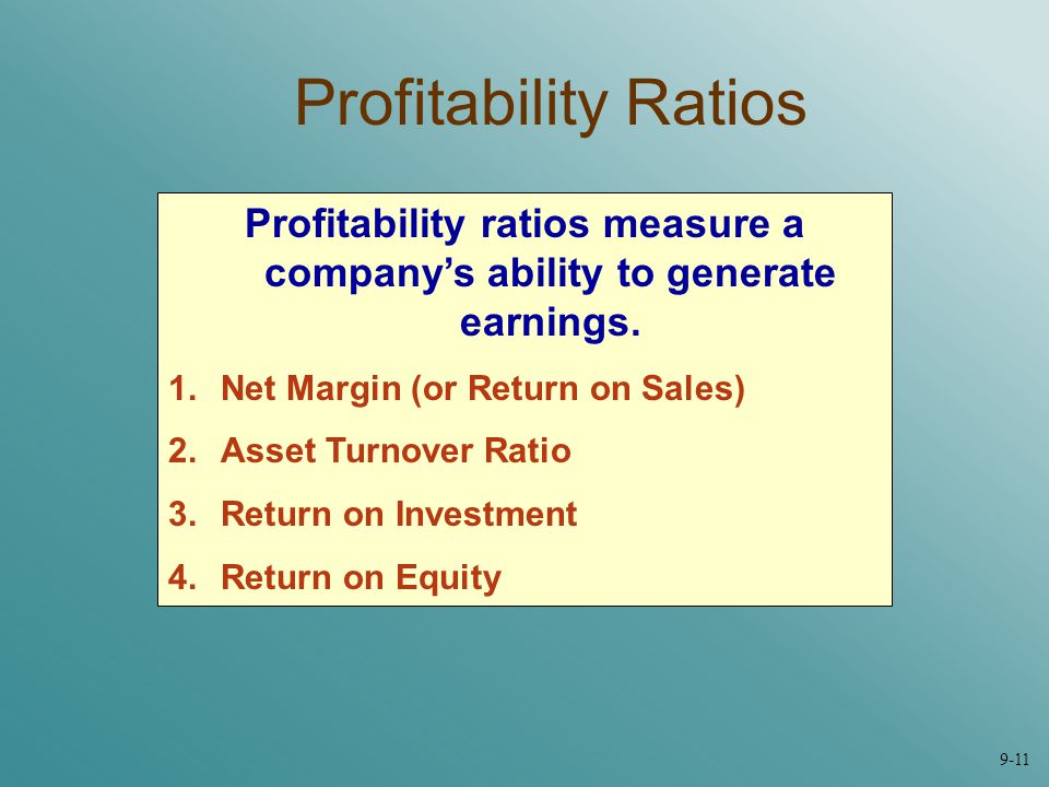 Profitability ratios measure a company’s ability to generate earnings.
