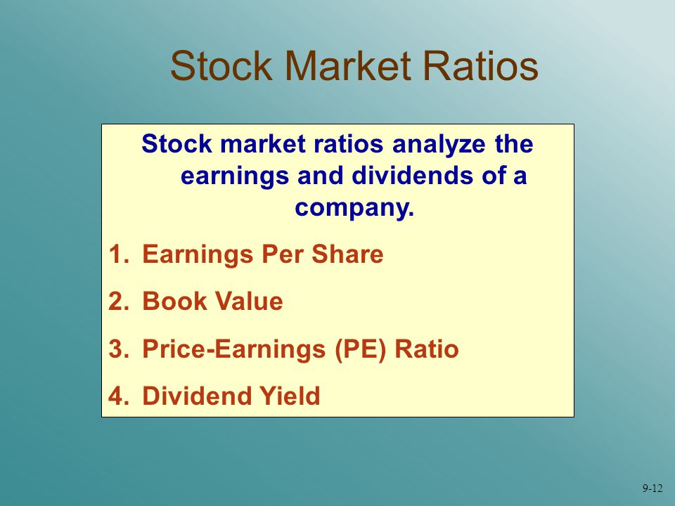 Stock market ratios analyze the earnings and dividends of a company.