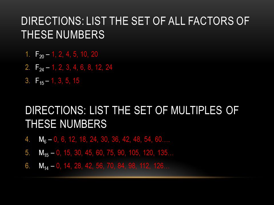 Directions: list the set of all factors of these numbers