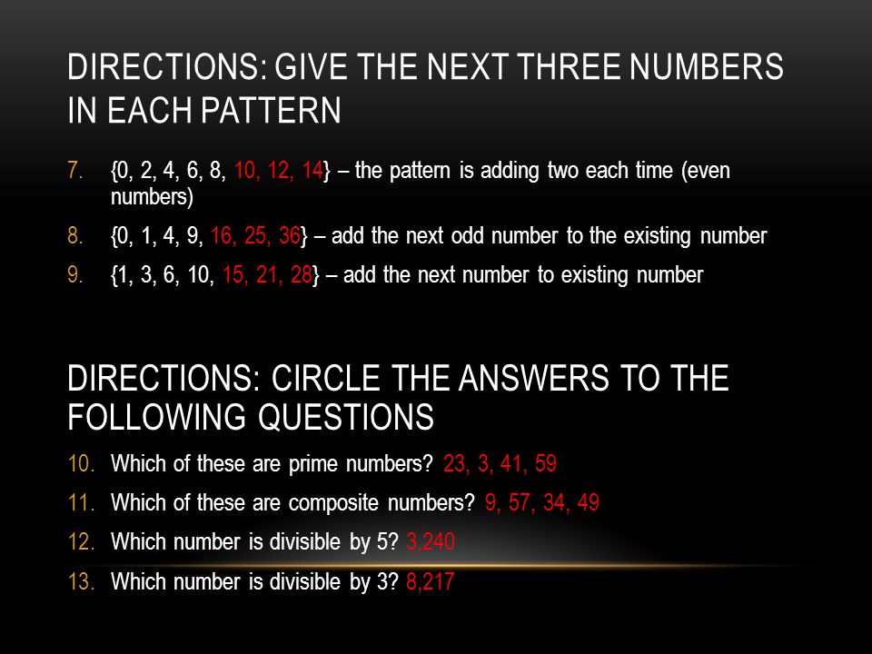 Directions: give the next three numbers in each pattern