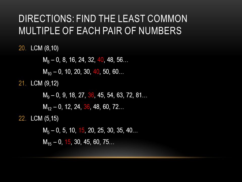 DIRECTIONS: FIND THE LEAST COMMON MULTIPLE OF EACH PAIR OF NUMBERS