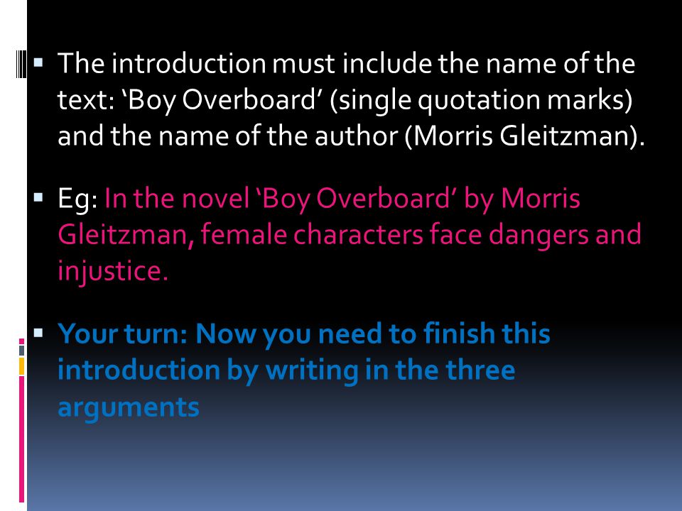 The introduction must include the name of the text: ‘Boy Overboard’ (single quotation marks) and the name of the author (Morris Gleitzman).