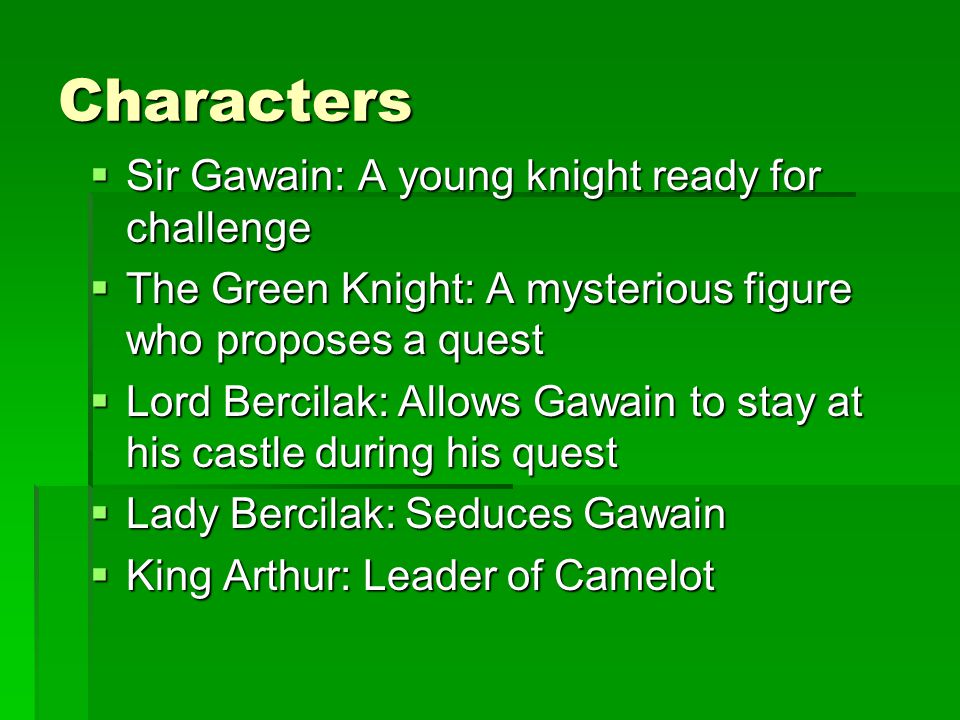 Characters Sir Gawain: A young knight ready for challenge