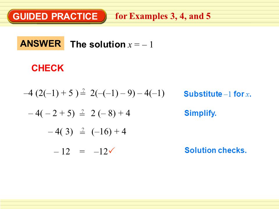 GUIDED PRACTICE for Examples 3, 4, and 5 ANSWER The solution x = – 1