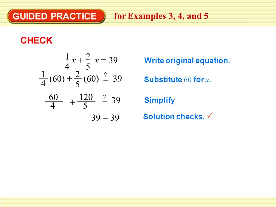 GUIDED PRACTICE for Examples 3, 4, and 5 CHECK x + x =