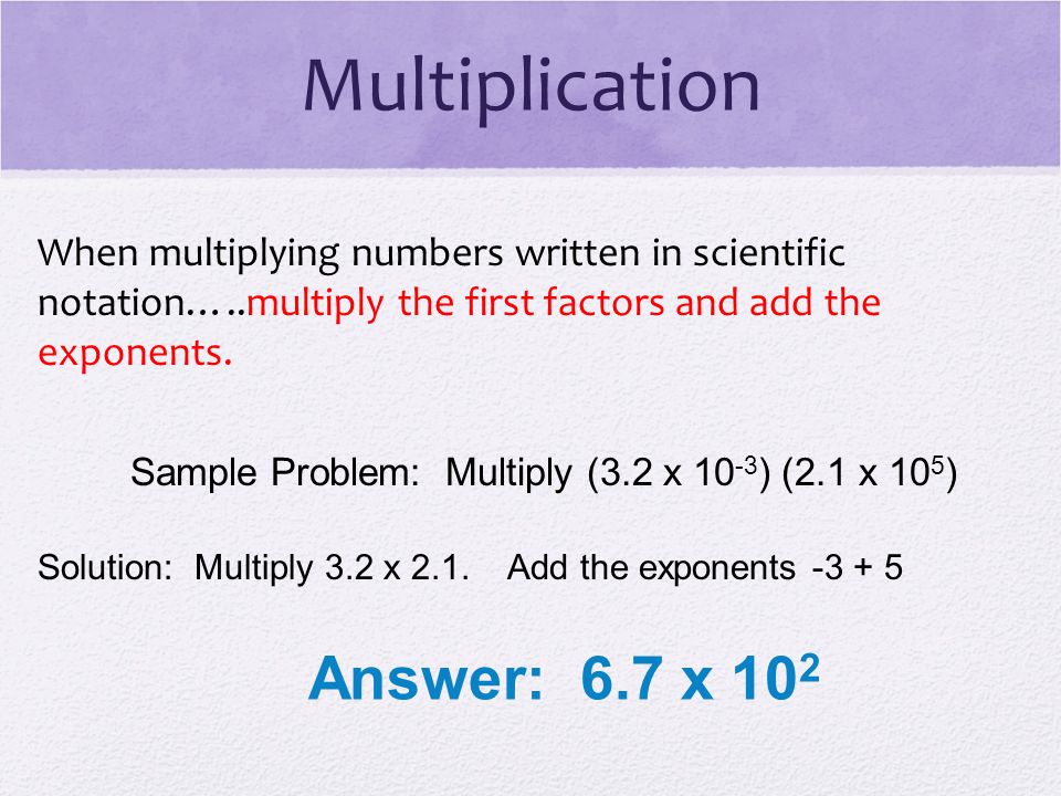 Sample Problem: Multiply (3.2 x 10-3) (2.1 x 105)