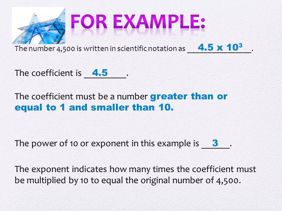 For example: 4.5 x 103 The coefficient is _________. 4.5