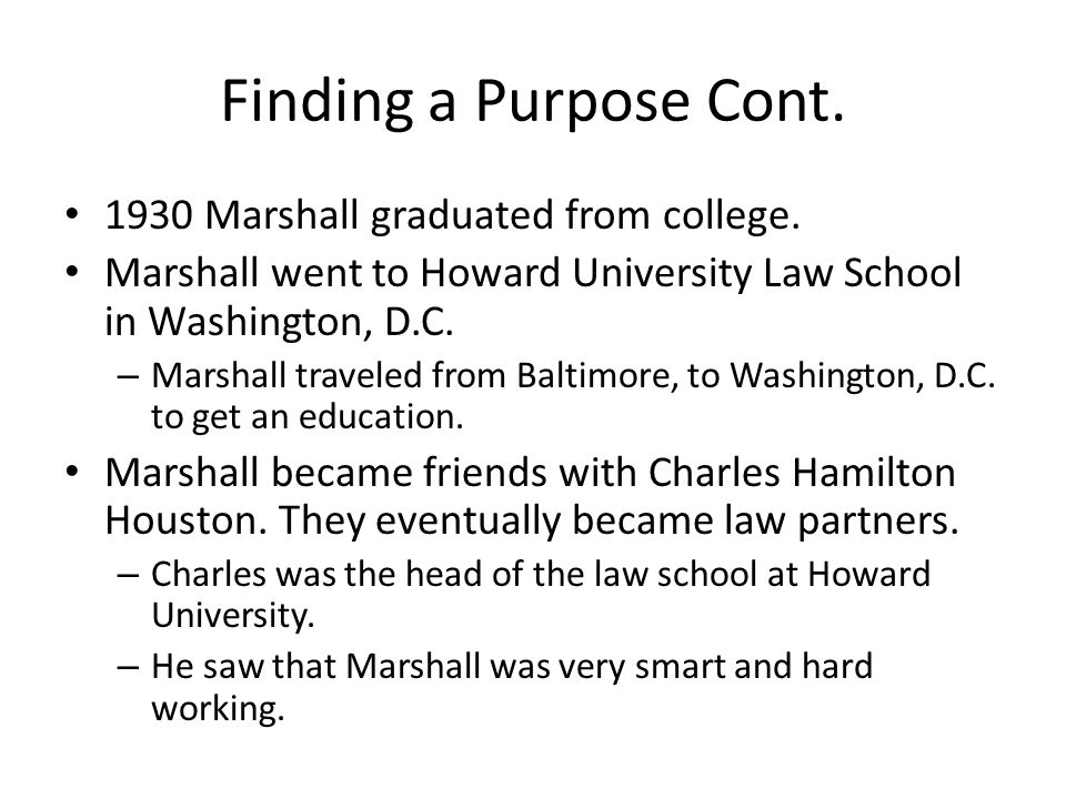 Finding a Purpose Cont Marshall graduated from college.