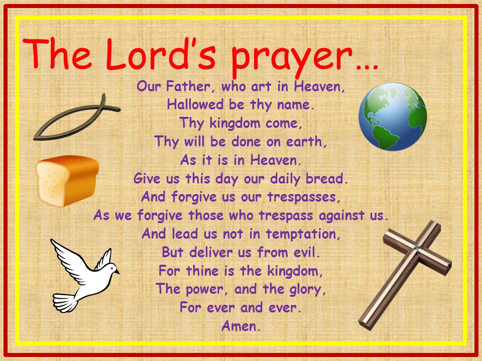 The Lord’s prayer… Our Father, who art in Heaven,