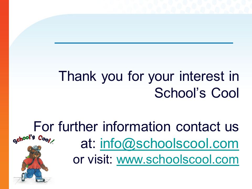 Thank you for your interest in School’s Cool For further information contact us at: or visit: