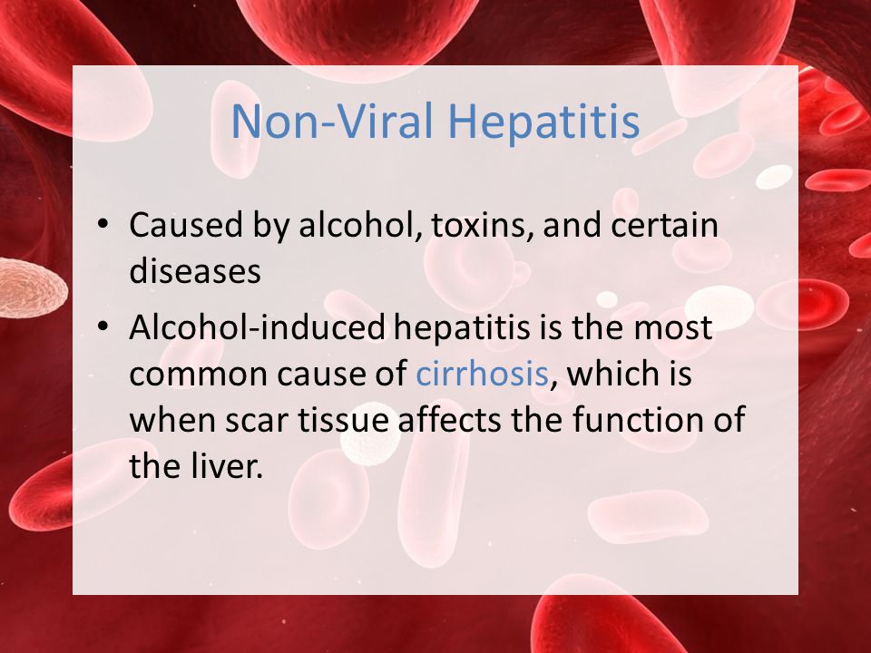 Non-Viral Hepatitis Caused by alcohol, toxins, and certain diseases