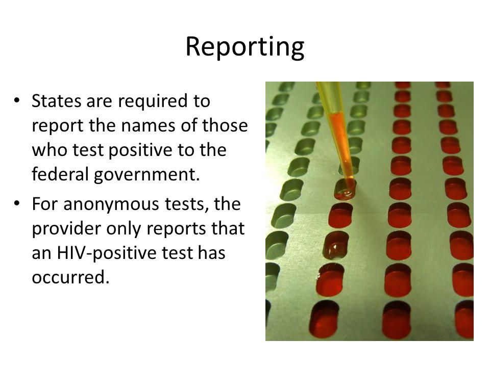Reporting States are required to report the names of those who test positive to the federal government.
