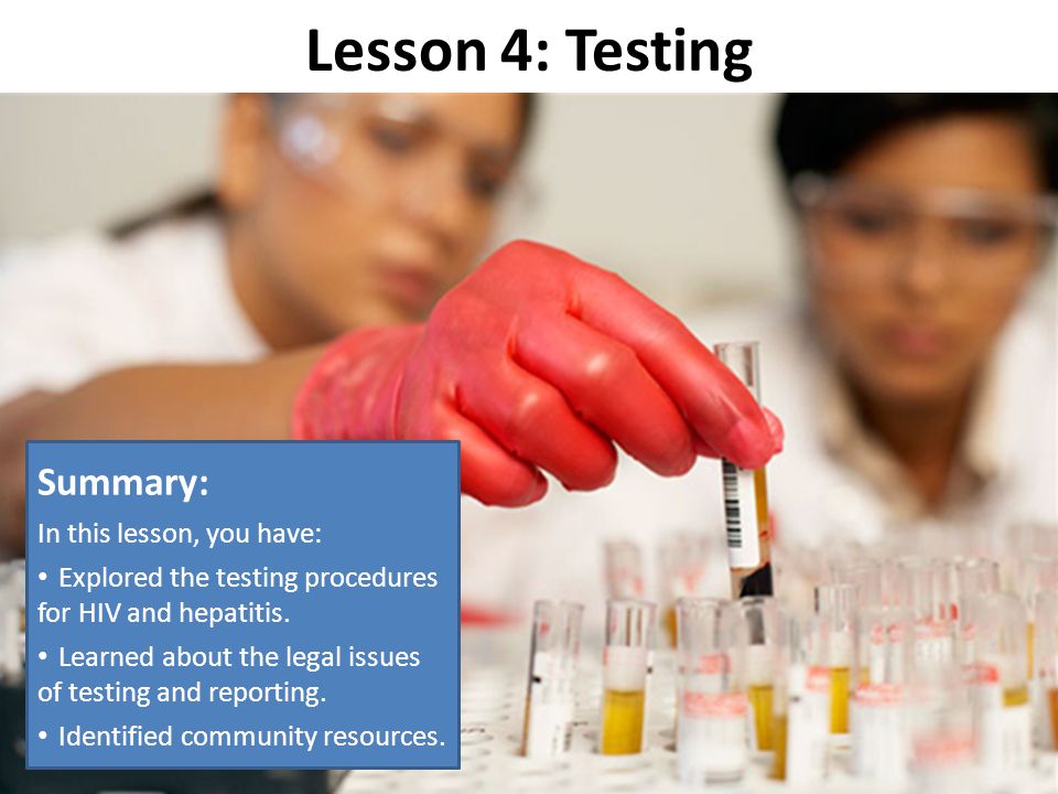 Lesson 4: Testing Summary: In this lesson, you have: