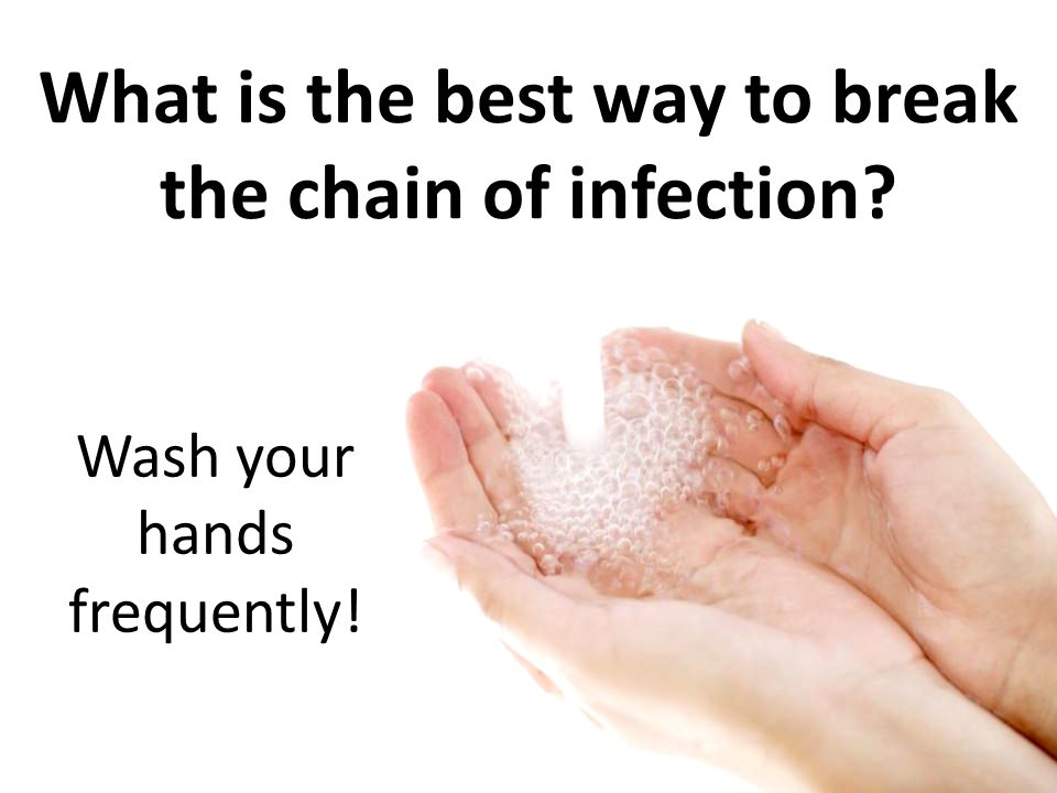What is the best way to break the chain of infection