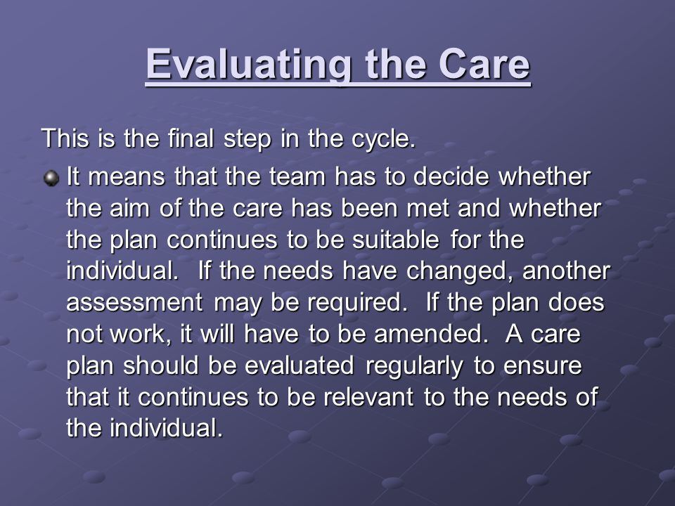 Evaluating the Care This is the final step in the cycle.