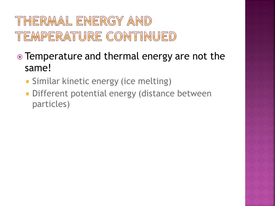 Thermal Energy and Temperature continued