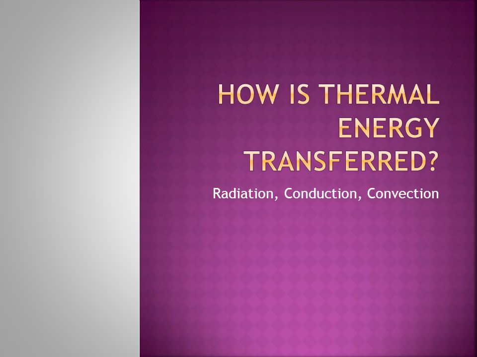 How is thermal energy transferred