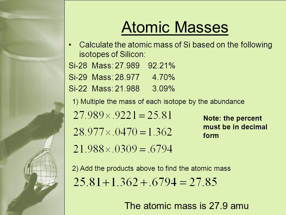 Atomic Masses The atomic mass is 27.9 amu