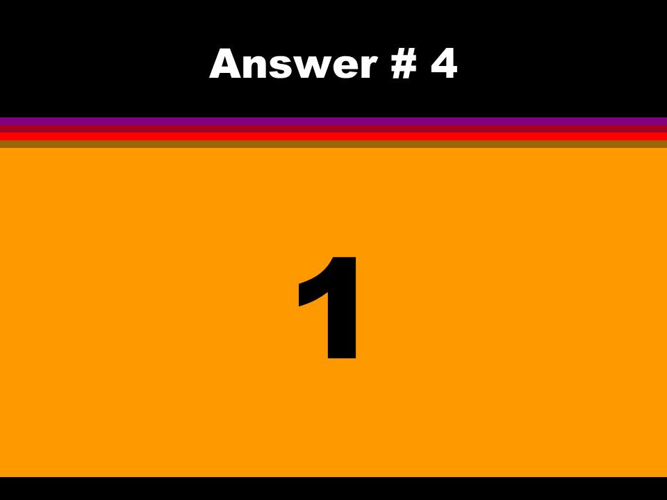 Answer # 4 1