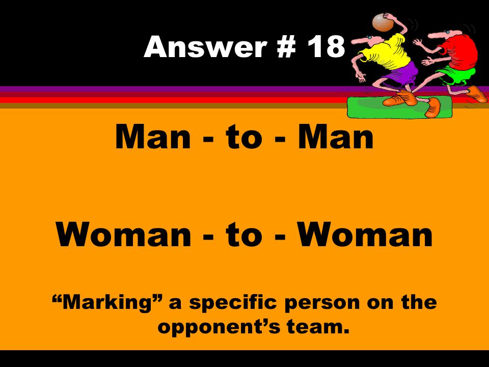 Marking a specific person on the opponent’s team.