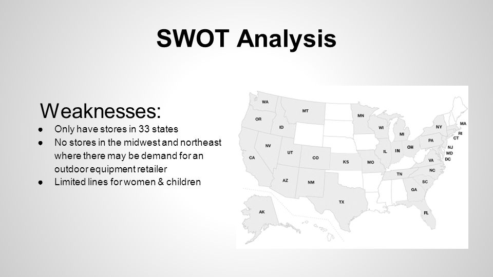 SWOT Analysis Weaknesses: Only have stores in 33 states