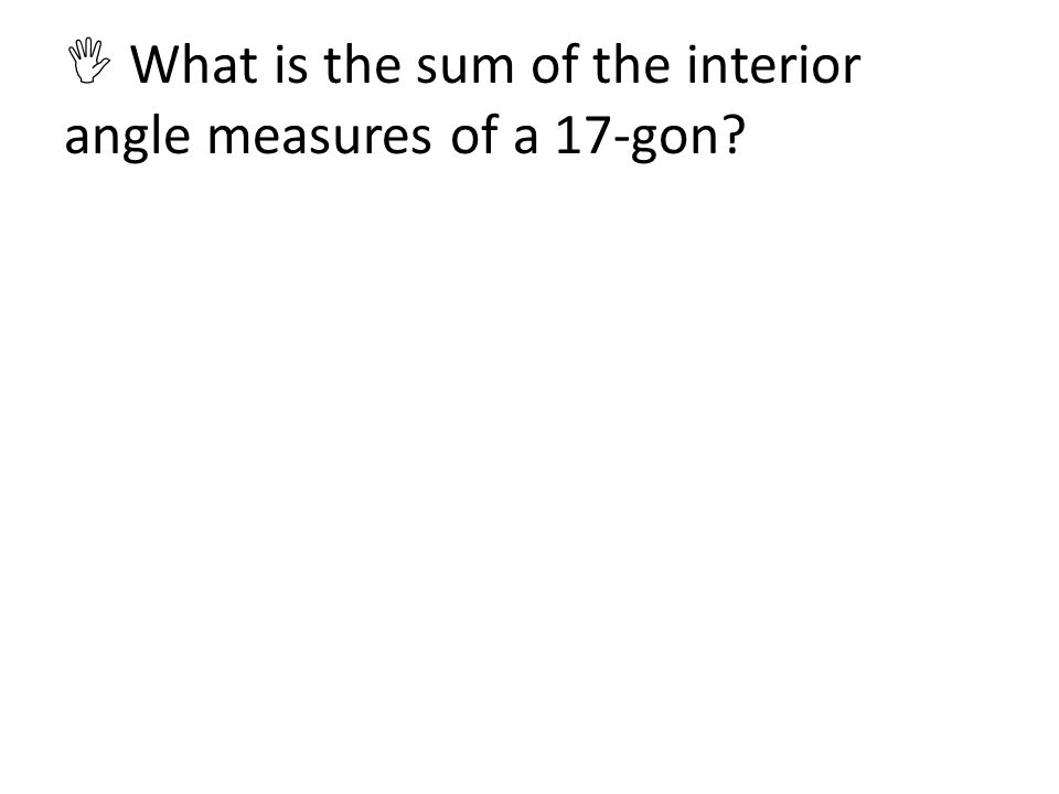  What is the sum of the interior angle measures of a 17-gon