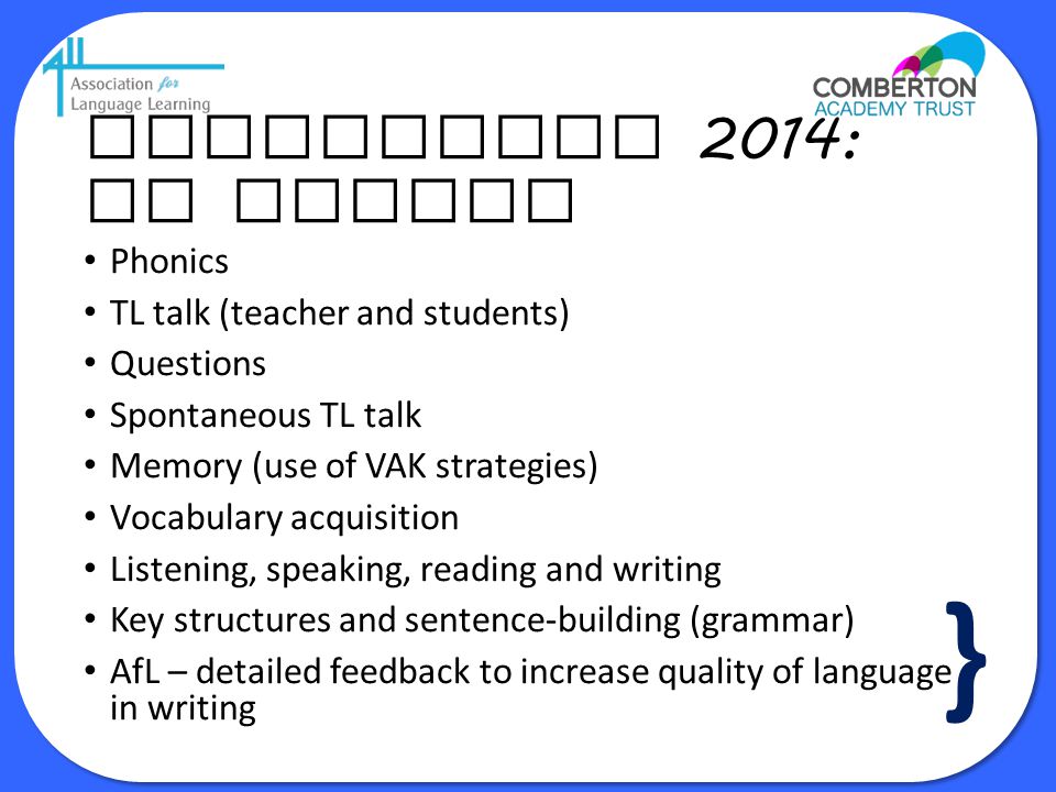 } Curriculum 2014: no change Phonics TL talk (teacher and students)