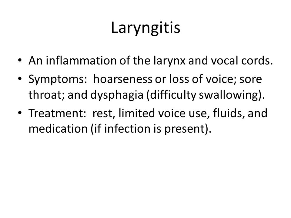Laryngitis An inflammation of the larynx and vocal cords.
