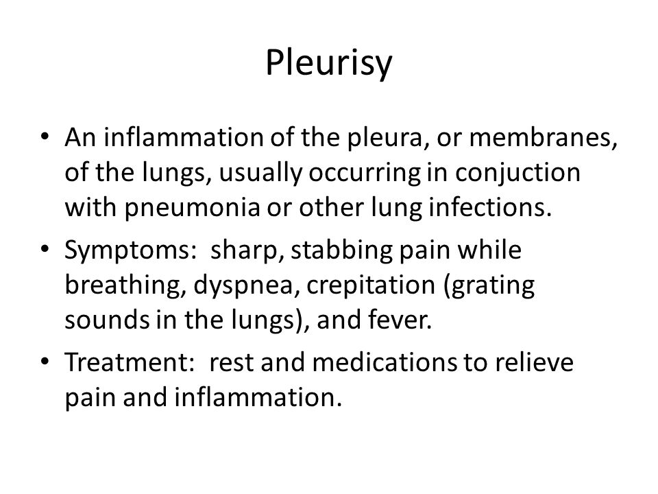 Pleurisy An inflammation of the pleura, or membranes, of the lungs, usually occurring in conjuction with pneumonia or other lung infections.