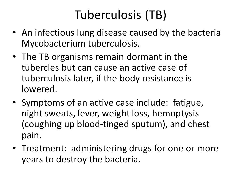 Tuberculosis (TB) An infectious lung disease caused by the bacteria Mycobacterium tuberculosis.