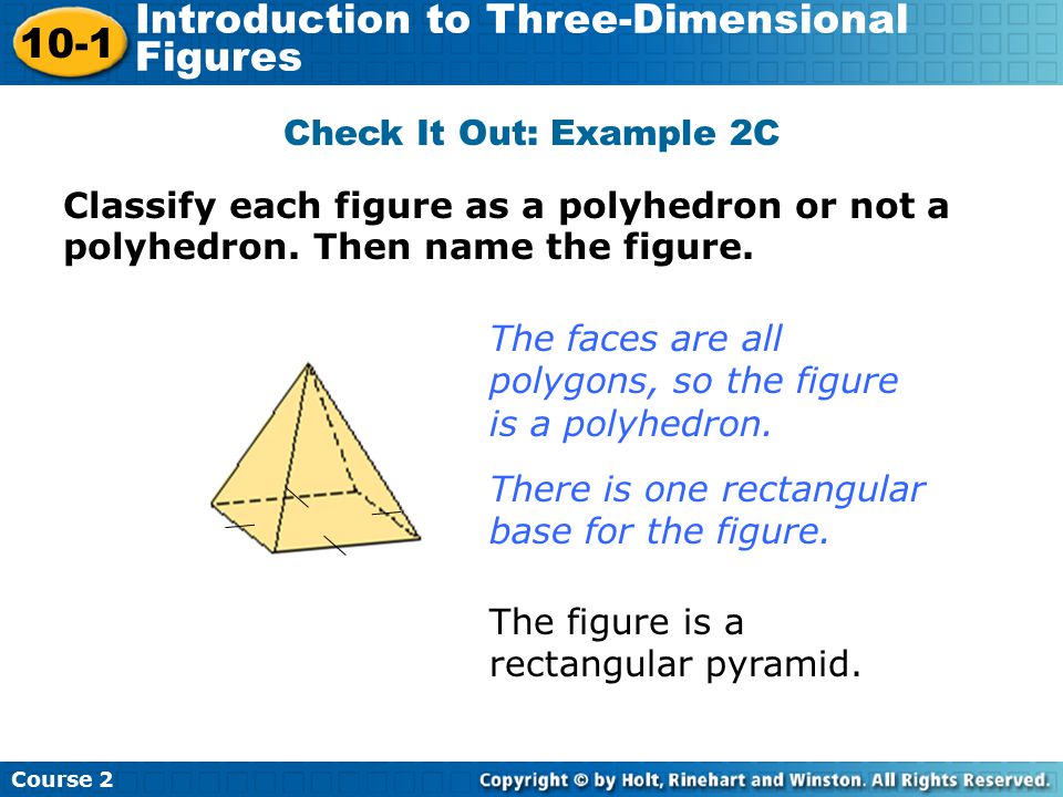 Check It Out: Example 2C Classify each figure as a polyhedron or not a polyhedron. Then name the figure.