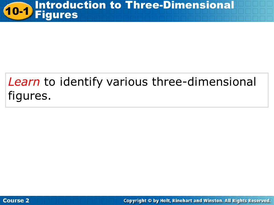 Learn to identify various three-dimensional figures.