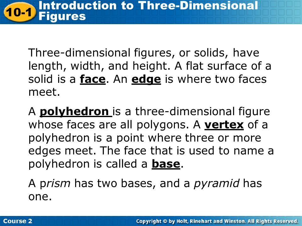 Three-dimensional figures, or solids, have length, width, and height