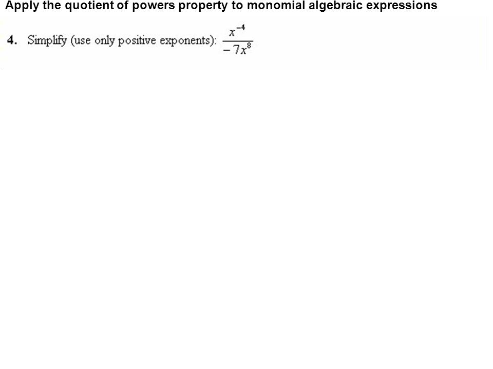 Apply the quotient of powers property to monomial algebraic expressions