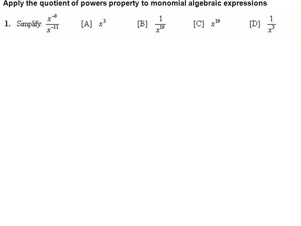 Apply the quotient of powers property to monomial algebraic expressions
