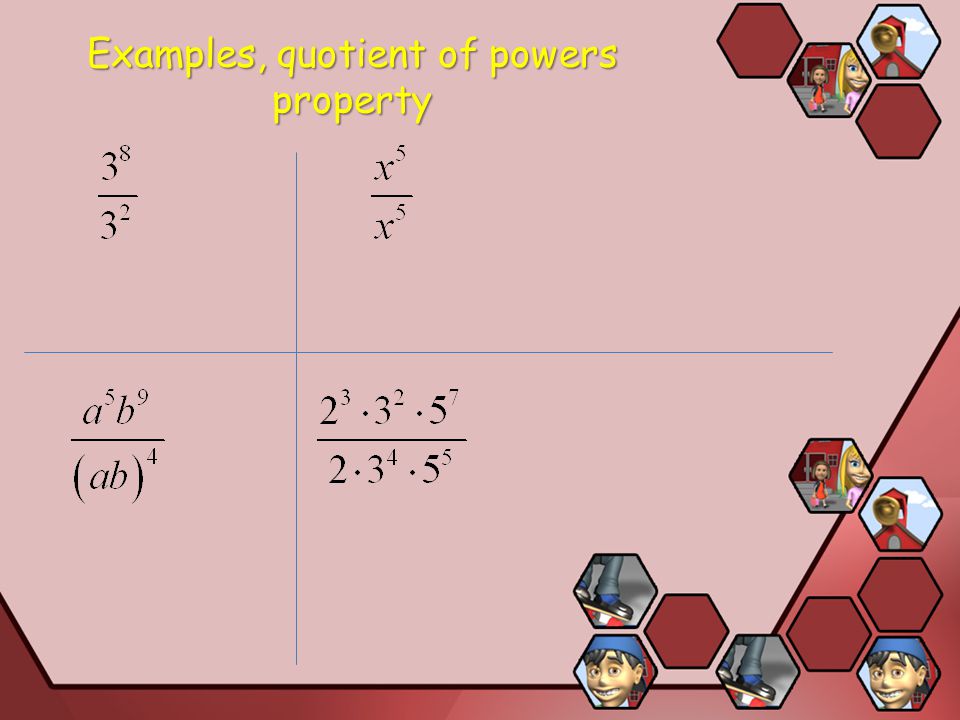 Examples, quotient of powers property