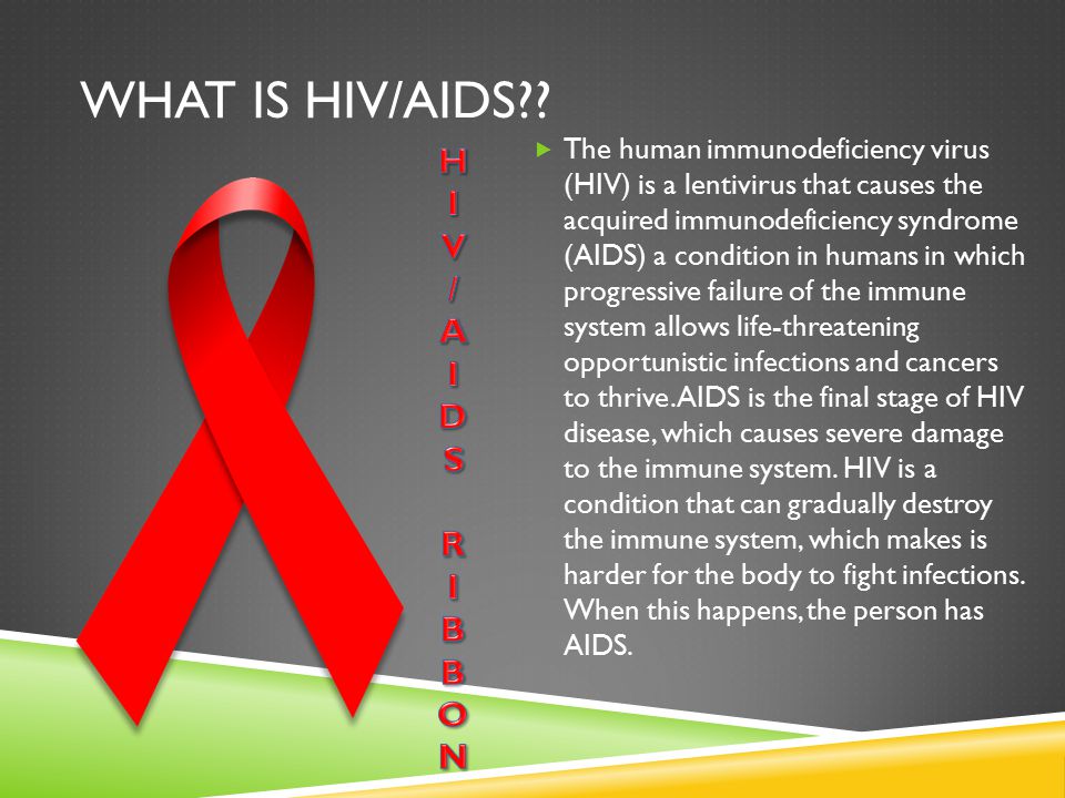What is hiv/aids H I V / A I D S R I B B O N