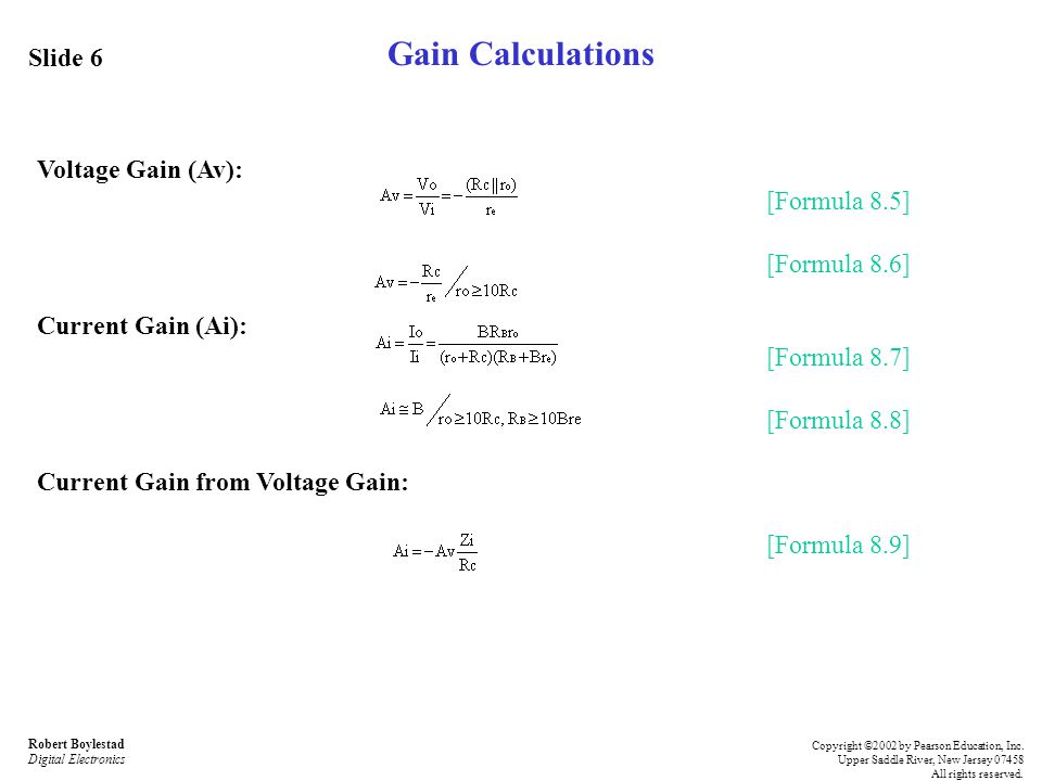 Gain Calculations Slide 6 Voltage Gain (Av): [Formula 8.5]