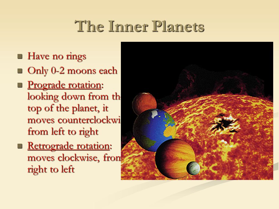 The Inner Planets Have no rings Only 0-2 moons each