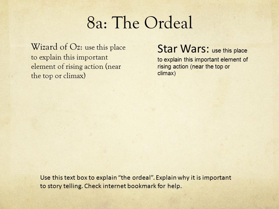 8a: The Ordeal Wizard of Oz: use this place to explain this important element of rising action (near the top or climax)