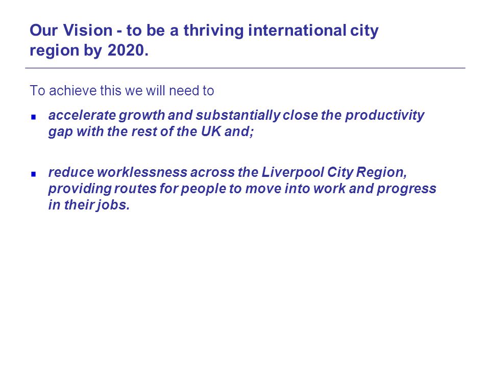 Our Vision - to be a thriving international city region by 2020.