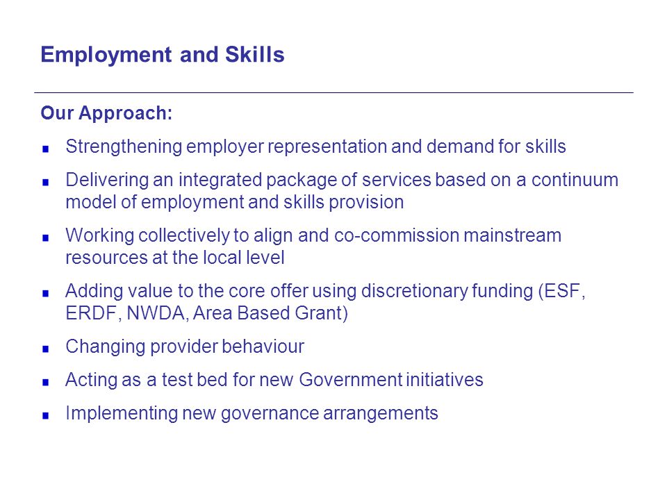 Employment and Skills Our Approach: