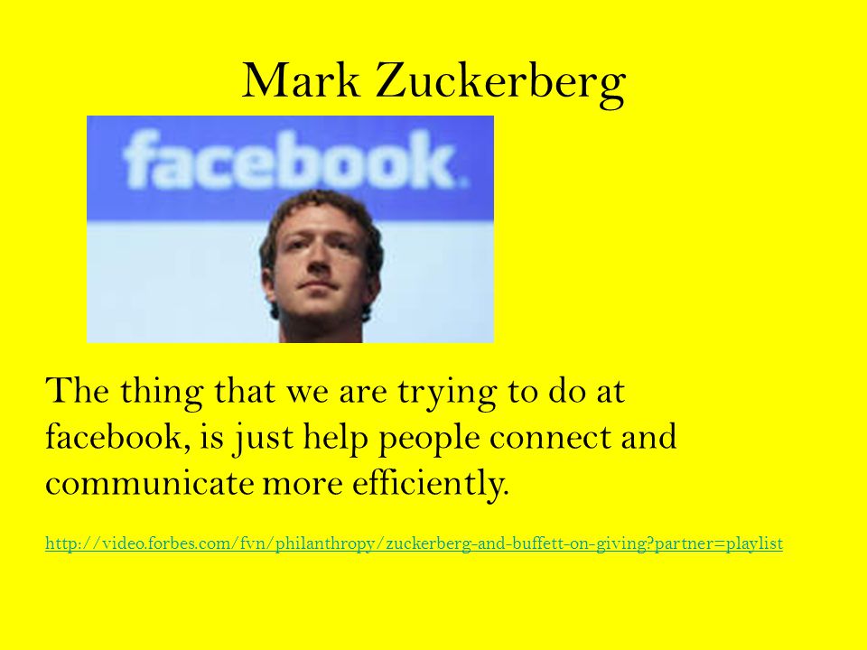 Mark Zuckerberg The thing that we are trying to do at