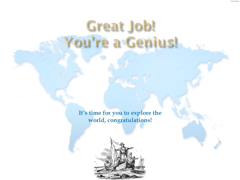 Great Job! You’re a Genius!