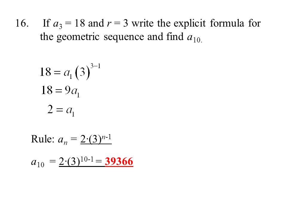 16. If a3 = 18 and r = 3 write the explicit formula for
