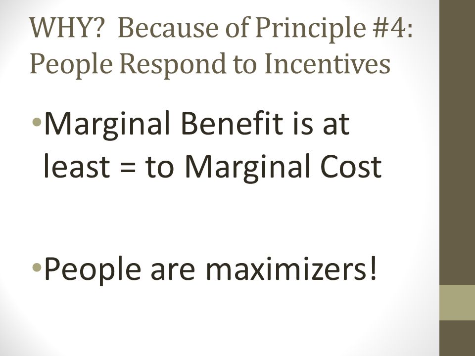 WHY Because of Principle #4: People Respond to Incentives