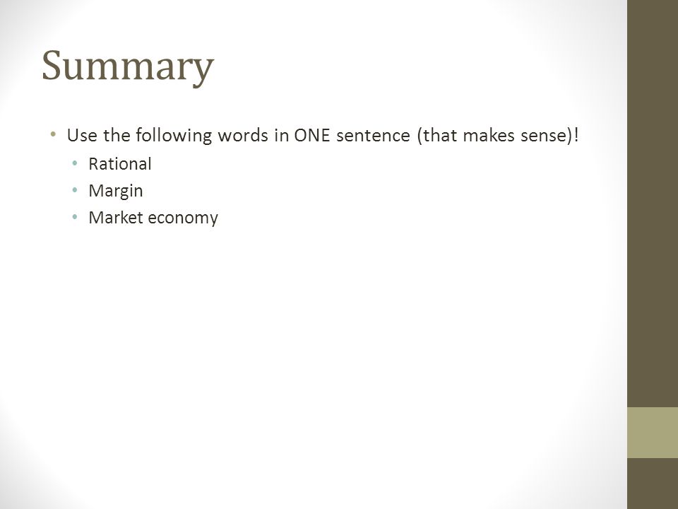 Summary Use the following words in ONE sentence (that makes sense)!