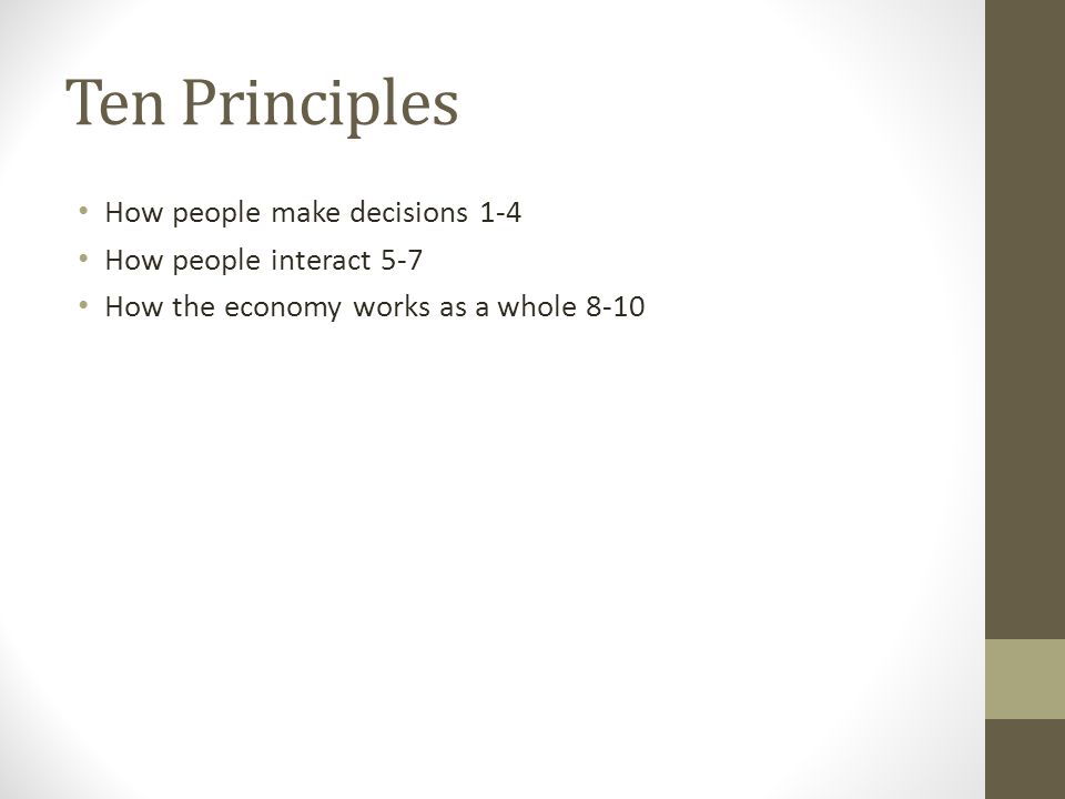 Ten Principles How people make decisions 1-4 How people interact 5-7